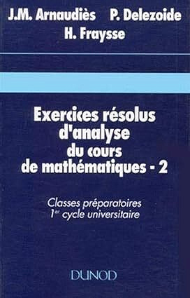 Exercices résolus d'analyse du cours de mathématiques, tome 2 - Jean Marie Arnaudiès, Pierre Delezoide (1993)