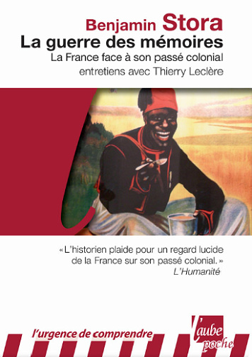 La Guerre des Mémoires • La France face à son passé colonial • Benjamin Stora et Thierry Leclère (2011)