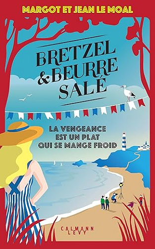 Bretzel & beurre salé, enquête 6 - La vengeance est un plat qui se mange froid - Margot Le Moal et Jean Le Moal (2025)