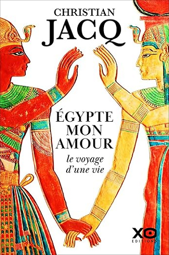 Égypte mon amour, le voyage d'une vie - Christian Jacq (2025)