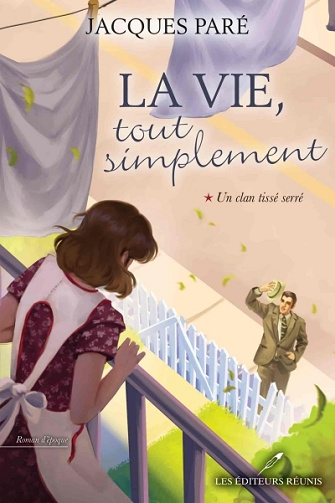 La vie, tout simplement Tome 1 : Un clan tissé serré - Jacques Paré (2025)