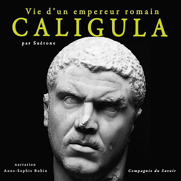 Caligula. Vie d'un empereur romain - Suétone (2016)