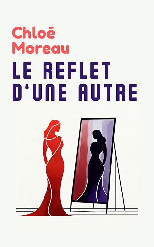 Chloé Moreau - Le reflet d'une autre (2025)