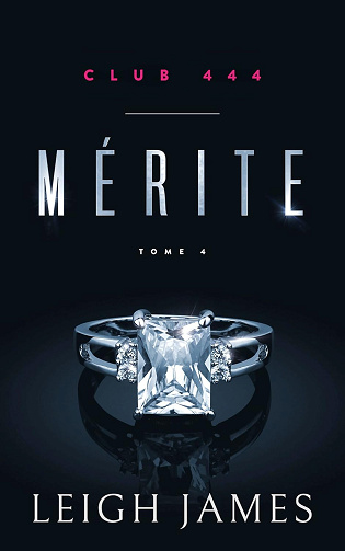 Mérite: Pouvoir, tentation et passion interdite : une romance milliardaire dans un club privé (Club 444 t. 4) - Leigh James (2025)