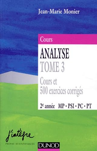 Cours Analyse Tome 3 cours et 500 exercices corrigés 2e année MP, PSI, PC, PT -  Jean-Marie Monier (1997)