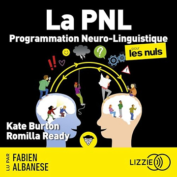 Kate Burton & Romilla Ready - La PNL Programmation Neuro-Linguistique pour les nuls [2025]