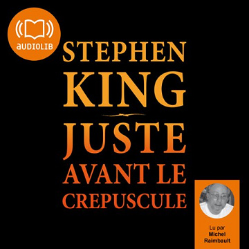 Stephen King - Juste avant le crépuscule [2010]