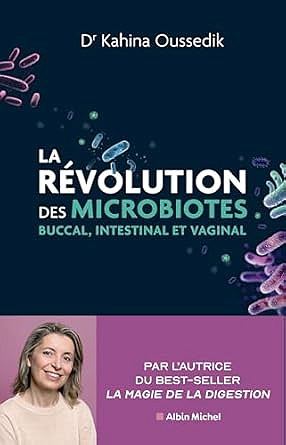 La révolution des microbiotes : buccal, intestinal et vaginal - Kahina Oussedik (2025)