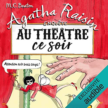 Au théâtre ce soir Agatha Raisin enquête 25 - M. C. Beaton