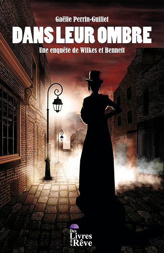 Une enquête de Wilkes et Bennett T3 : Dans leur ombre - Gaëlle Perrin-Guillet (2023)