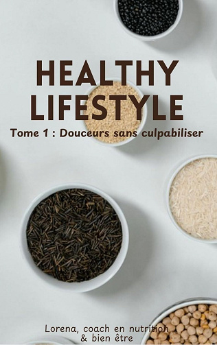 Healthy Lifestyle: Tome 1 : Douceurs sans culpabilisé (2025)