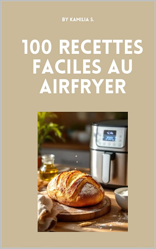 Kamilia S - 100 recettes faciles au airfryer (2025)