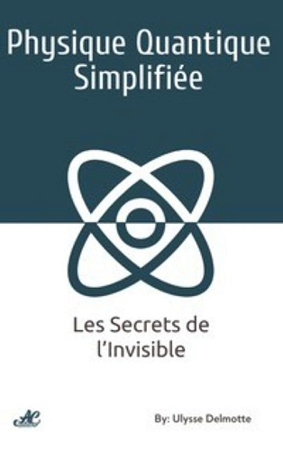 Ulysse Delmotte - Physique Quantique Simplifiée (2025)