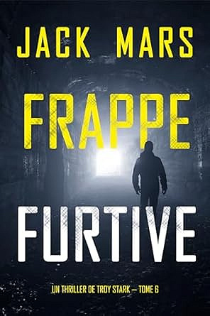 Frappe furtive (Un Thriller de Troy Stark — Tome 6) - Jack Mars (2025)