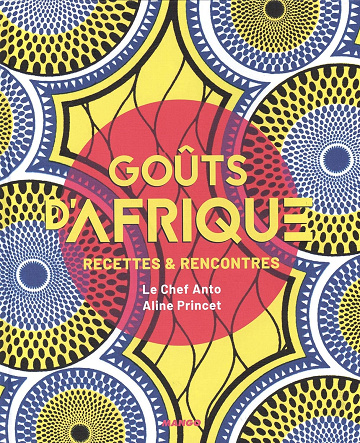 Goûts d'Afrique: Recettes et rencontres -  Anto Cocagne (2019)