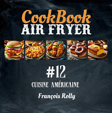 François Rolly - CookBook - Air Fryer - Cuisine américaine - #12 (2025)