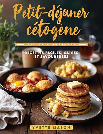 Yvette Mason - Petit-déjeuner cétogène facile à préparer: Recettes faciles, saines et savoureuses (2025)