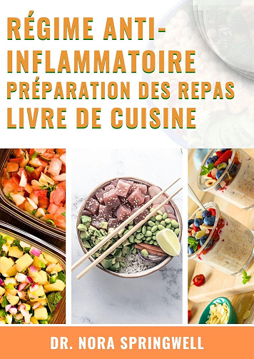 DR. NORA SPRINGWELL - RÉGIME ANTI-INFLAMMATOIRE PRÉPARATION DES REPAS LIVRE DE CUISINE (2025)