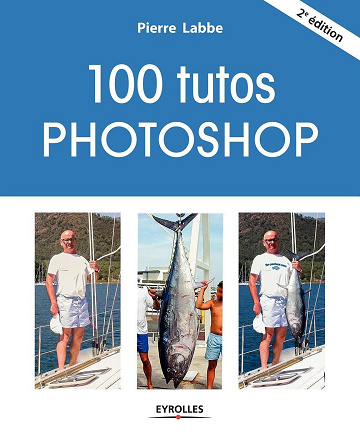 Pierre Labbe - 100 tutos Photoshop