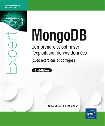 Sébastien Ferrandez - MongoDB - Comprendre et optimiser l'exploitation de vos données (avec exercices et corrigés) (2e édition) (2024)