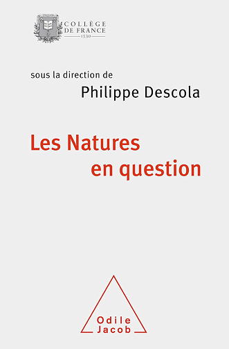 Les natures en question - Philippe Descola - Odile Jacob (2018)