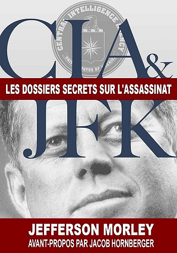 CIA & JFK : Les dossiers secrets sur l'assassinat - Jefferson Morley (2016)