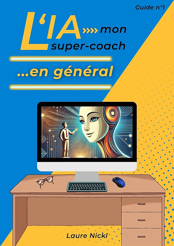 Laure Nickl - L'IA : Mon super-coach: ... En général (2025)