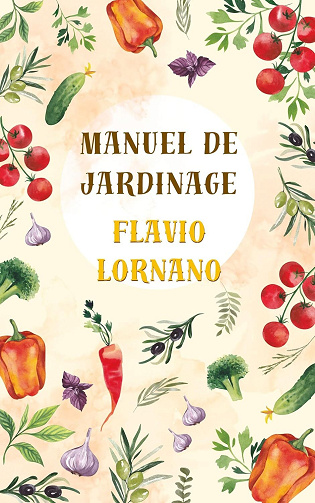 FLAVIO LORNANO - MANUEL DE JARDINAGE (2025)