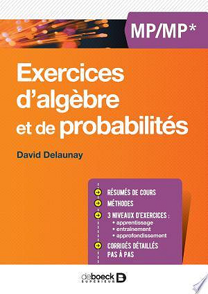 Exercices d'algèbre et de probabilités MP/MP* - David Delaunay (2017)
