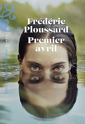 Premier avril - Frédéric Ploussard Littérature française (2025)