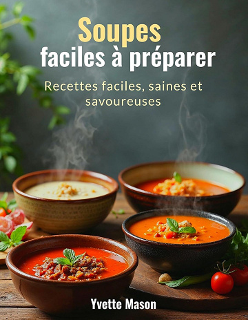 Yvette Mason - Soupes faciles à préparer: Recettes faciles, saines et savoureuses (2025)