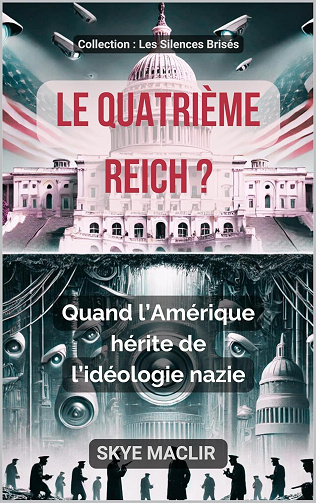 Skye MacLir - Le Quatrième Reich ?: Quand l’Amérique hérite de l’idéologie nazie (Les Silences Brisés t. 5) (2025)