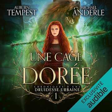 Une cage dorée: Chroniques d’une druidesse urbaine 1 - Tempest Auburn (2024)