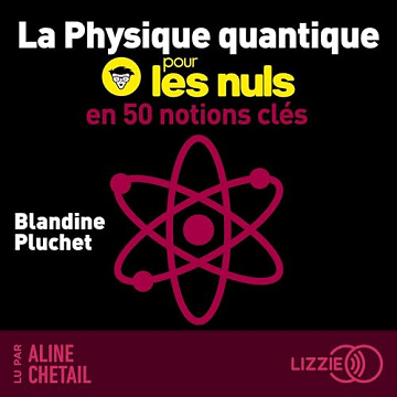 Blandine Pluchet - La physique quantique pour les nuls en 50 notions clés [2025]