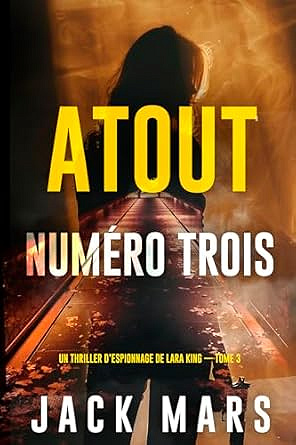 Atout numéro trois (Un thriller d’espionnage de Lara King — Tome 3) - Jack Mars (2025)