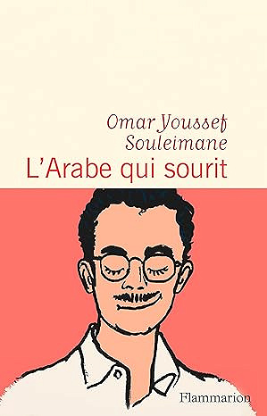 L'Arabe qui sourit - Omar Youssef Souleimane (Littérature française 2025)