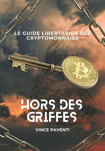 Vince Paventi - Hors des griffes: Le guide libertarien des cryptomonnaies (2025)