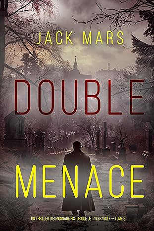 Double Menace (Un thriller d’espionnage historique de Tyler Wolf — Tome 6) - Jack Mars (2025)