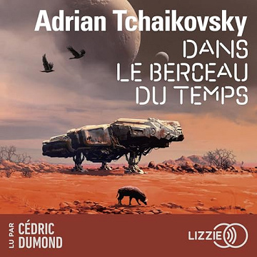 Adrian Tchaikovsky - Dans la toile du temps 3 - Dans le berceau du temps [2025]