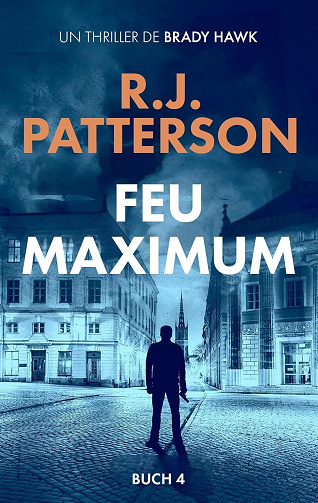 R.J. Patterson - Feu Maximum (Un Thriller de Brady Hawk t. 4) (2025)