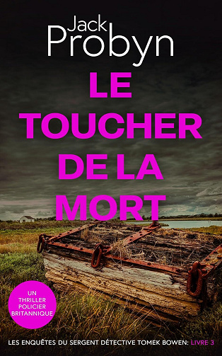 Jack Probyn - Le Toucher de la Mort: Un Thriller Policier Britannique (Les enquêtes du Sergent Détective Tomek Bowen t. 3) (2025)