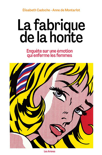 La fabrique de la honte : Enquête sur une émotion qui enferme les femmes - Elisabeth Cadoche, Anne de Montarlot (2025)