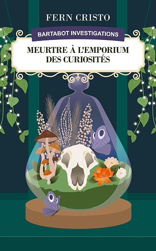 Fern Cristo - Meurtre à l'Emporium des Curiosités: Bartabot Investigations (2025)