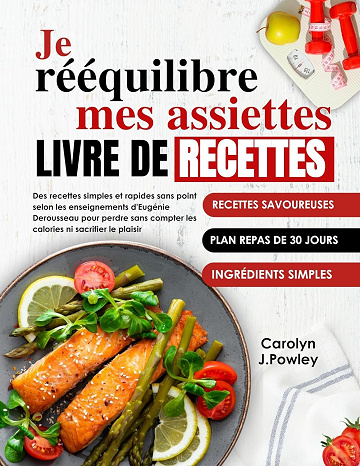 Carolyn Powley - Je Rééquilibré Mes Assiettes Livre De Recettes (2025)