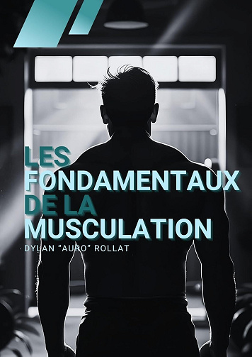 Dylan Auro ROLLAT - Les fondamentaux de la musculation (2025)