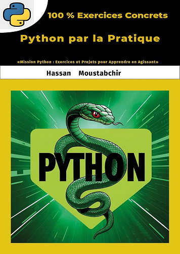 Hassan Moustabchir - 100 % EXERCICES CONCRETS, PYTHON PAR LA PRATIQUE (2025)