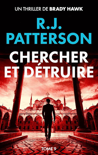 R.J. Patterson - Chercher et Détruire (Un Thriller de Brady Hawk t. 9) (2025)