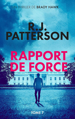 R.J. Patterson - Rapport de Force (Un Thriller de Brady Hawk t. 7) (2025)