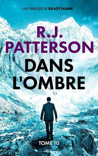 R.J. Patterson - Dans l'Ombre (Un Thriller de Brady Hawk t. 10) (2025)