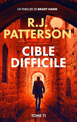 R.J. Patterson - Cible Difficile (Un Thriller de Brady Hawk t. 11) (2025)